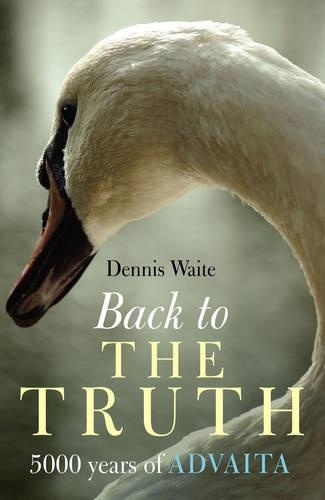 Бумажная книга «Back to the Truth – 5000 years of Advaita», автор Деннис Уэйт - фото №1