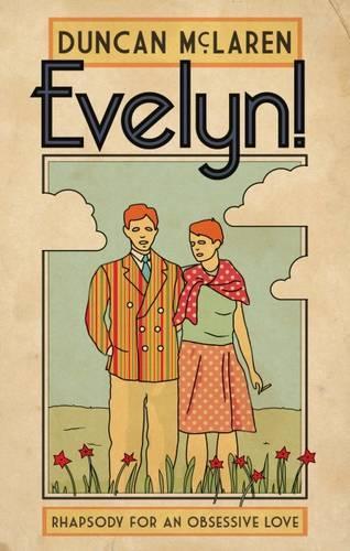 Бумажная книга «Evelyn!: Rhapsody for an Obsessive Love», автор Дункан Макларен - фото №1