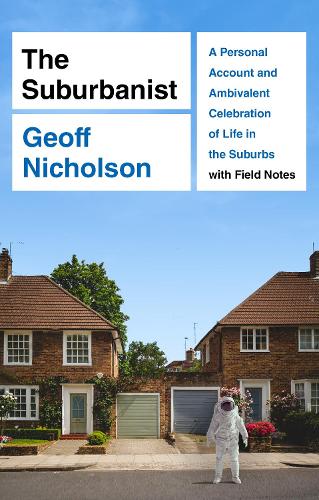 Бумажная книга «The Suburbanist: A Personal Account and Ambivalent Celebration of Life in the Suburbs with Field Notes», автор Джефф Николсон - фото №1