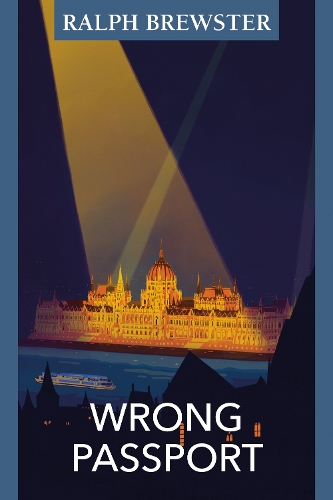Паперова книга «Wrong Passport: Adventures in Wartime Hungary», автор Ральф Брюстер - фото №1
