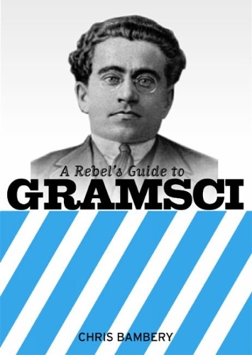 Паперова книга «A Rebels Guide To Gramsci», автор Кріс Бамбері - фото №1