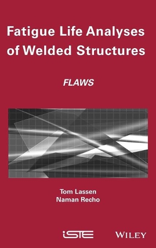 Паперова книга «Fatigue Life Analyses of Welded Structures: Flaws», авторів Наман Речо, Том Лассен - фото №1