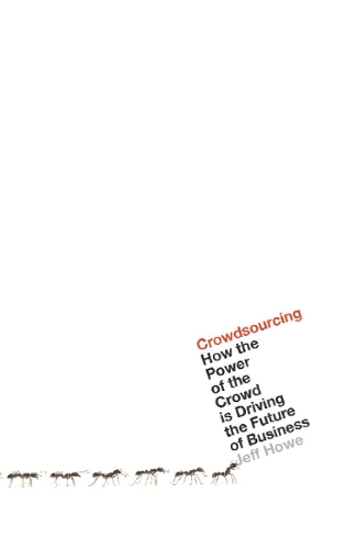 Бумажная книга «Crowdsourcing: How the Power of the Crowd is Driving the Future of Business», автор Джефф Хау - фото №1