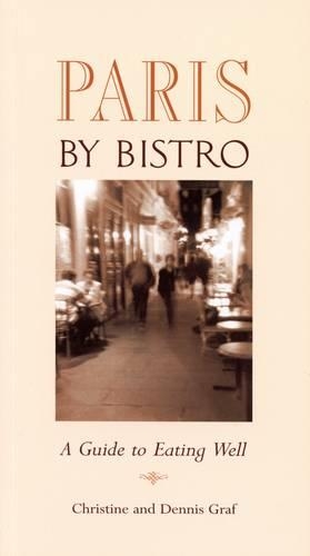 Бумажная книга «Paris by Bistro: A Guide to Eating Well», авторов Кристин Граф, Деннис Граф - фото №1