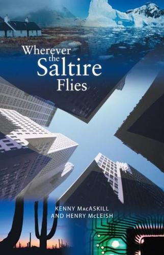 Бумажная книга «Wherever the Saltire Flies», авторов Генри Маклиш, Кенни Макаскилл - фото №1