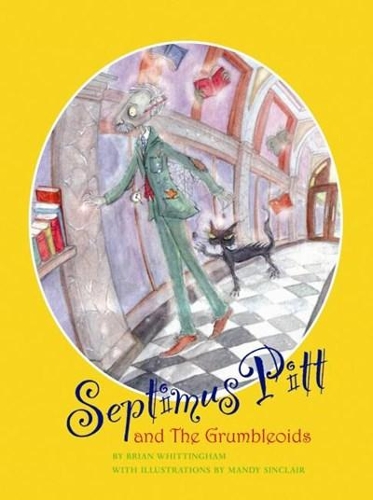 Паперова книга «Septimus Pitt and the Grumbleoids», автор Брайан Віттінгем - фото №1