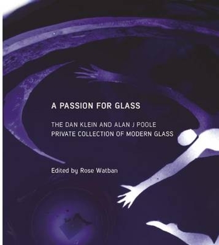 Бумажная книга «A Passion for Glass: The Dan Klein & Alan J. Poole Private Collection», автор Роуз Ватбан - фото №1