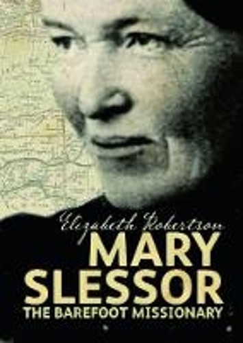Бумажная книга «Mary Slessor: The Barefoot Missionary», автор Элизабет Робертсон - фото №1