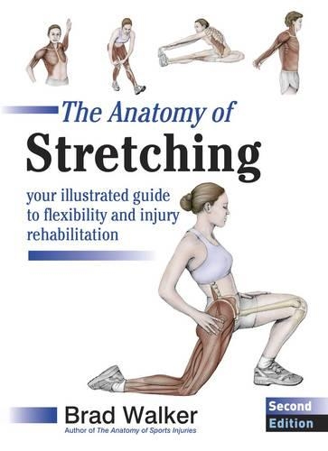Бумажная книга «The Anatomy of Stretching: Your Illustrated Guide to Flexibility and Injury Rehabilitation», автор Брэд Уокер - фото №1