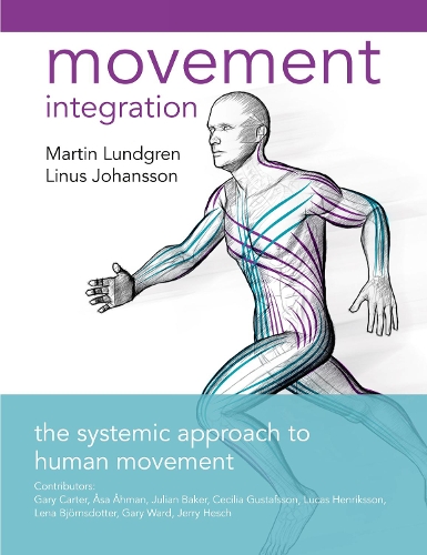 Бумажная книга «Movement Integration: The Systemic Approach to Human Movement», авторов Линус Йоханссон, Лундгрен - фото №1