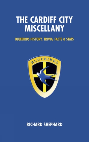 Бумажная книга «The Cardiff City Miscellany: Bluebirds History, Trivia, Facts and Stats», автор Ричард Шеперд - фото №1