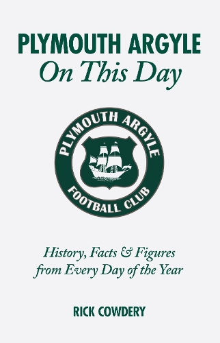 Бумажная книга «Plymouth Argyle On This Day: History, Facts and Figures from Every Day of the Year», автор Рик Каудери - фото №1