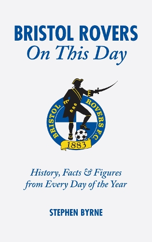Бумажная книга «Bristol Rovers On This Day: History, Facts and Figures from Every Day of the Year», автор Стивен Бирн - фото №1