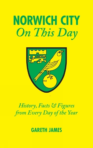 Бумажная книга «Norwich City On This Day: History, Facts and Figures from Every Day of the Year», автор Гарет Джеймс - фото №1
