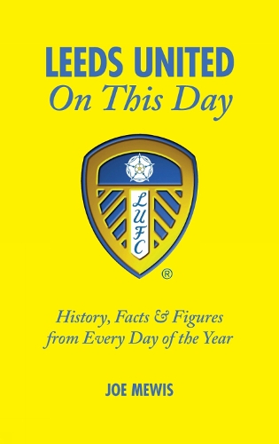 Бумажная книга «Leeds United On This Day: History, Facts & Figures from Every Day of the Year», автор Джо Мьюис - фото №1