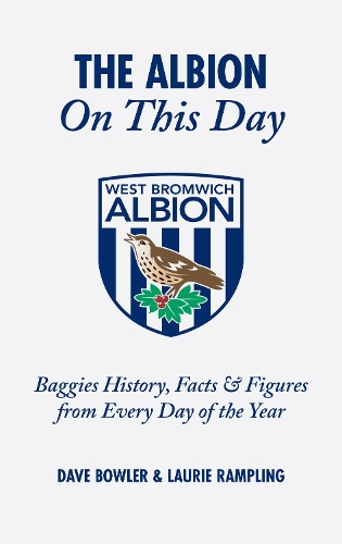 Бумажная книга «The Albion On This Day: Baggies History, Facts and Figures from Every Day of the Year», автор Дэйв Боулер - фото №1