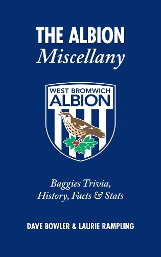 Бумажная книга «The Albion Miscellany (West Bromwich Albion FC): Baggies Trivia, History, Facts & Stats», авторов Дэйв Боулер, Лори Рэмплинг - фото №1