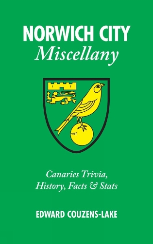Бумажная книга «Norwich City Miscellany: Canaries Trivia, History, Facts and Stats», автор Эдвард Кузенс-Лейк - фото №1