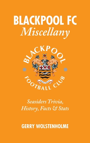 Бумажная книга «Blackpool FC Miscellany: Seasiders Trivia, History, Facts & Stats», автор Джерри Волстенхолм - фото №1