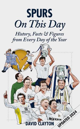 Бумажная книга «Spurs On This Day: Tottenham Hotspur History, Facts & Figures from Every Day of the Year», автор Дэвид Клейтон - фото №1