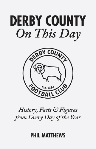 Бумажная книга «Derby County On This Day: History, Facts & Figures from Every Day of the Year», автор Фил Мэтьюс - фото №1