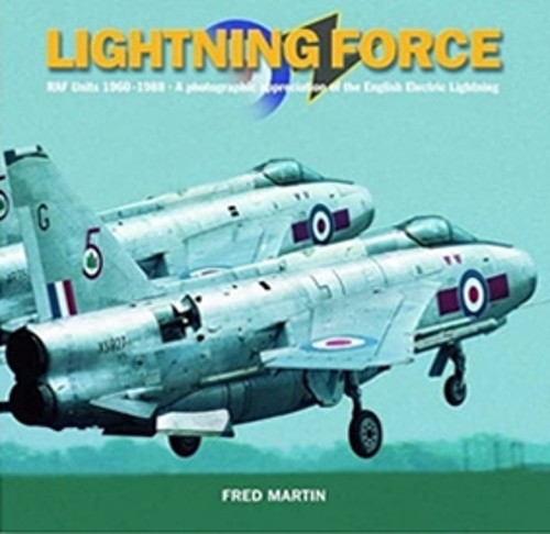Бумажная книга «Lightning Force: RAF Units 1960-1988 - A Photographic Appreciation of the English Electric Lightning», автор Фред Мартин - фото №1