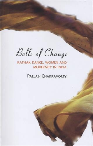 Бумажная книга «Bells of Change – Kathak Dance, Women and Modernity In India», автор Паллаби Чакраворти - фото №1