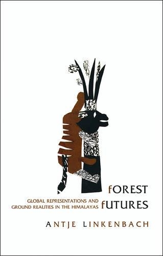 Паперова книга «Forest Futures – Global Representations and Ground  Realities in the Himalayas», автор Антьє Лінкенбах - фото №1