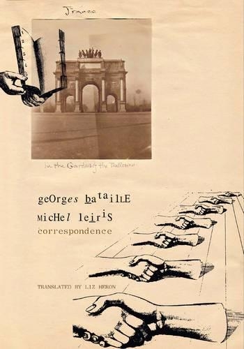 Бумажная книга «Correspondence – Georges Bataille and Michel Leiris», авторов Жорж Батай, Лиз Херон, Мишель Лейрис - фото №1