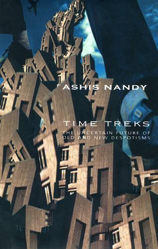 Бумажная книга «Time Treks – The Uncertain Future of Old and New Despotisms», автор Ашис Нанди - фото №1