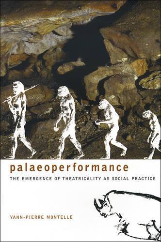 Бумажная книга «Paleoperformance – The Emergence of Theatricality as Social Practice», автор Ян-Пьер Монтель - фото №1