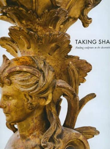 Бумажная книга «Taking Shape: Finding Sculpture in the Decorative Arts», авторов Энтони Уэллс-Кол, Кэтрин Хесс, Чарисса Бремер-Дэвид - фото №1