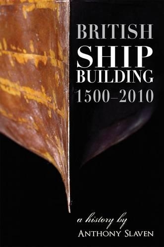 Бумажная книга «British Shipbuilding 1500-2010: A History», автор Энтони Славин - фото №1