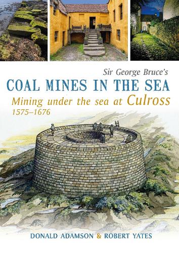 Бумажная книга «Sir George Bruce's COAL MINES IN THE SEA: Mining under the sea at Culross 1575-1676», автор Роберт Йейтс - фото №1