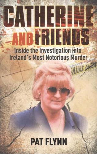 Паперова книга «Catherine and Friends: Inside the Investigation into Ireland's Most Notorious Murder», автор Пет Флінн - фото №1