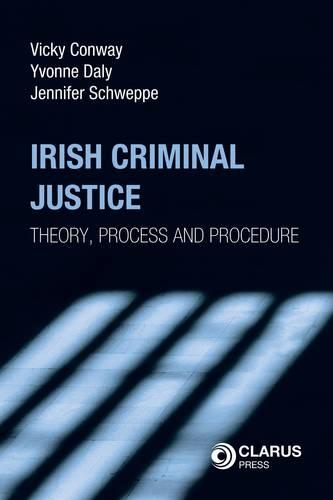 Бумажная книга «Irish Criminal Justice: Theory, Process and Procedure», авторов Дженнифер Швеппе, Вики Конвей, Ивонн Дейли - фото №1