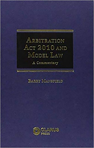 Паперова книга «Arbitration Act 2010 and Model Law: A Commentary», автор Баррі Менсфілд - фото №1