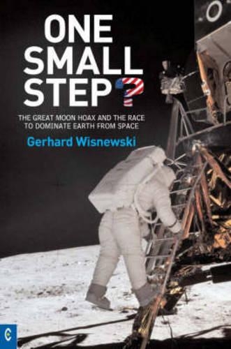 Бумажная книга «One Small Step?: The Great Moon Hoax and the Race to Dominate Earth from Space», автор Герхард Висневски - фото №1