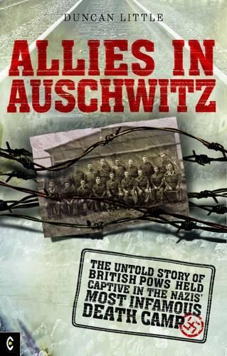 Бумажная книга «Allies in Auschwitz: The Untold Story of British POWs Held Captive in the Nazis' Most Infamous Death Camp», автор Дункан Литтл - фото №1