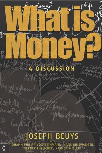 Паперова книга «What is Money?: A Discussion Featuring Joseph Beuys», авторів Джозеф Бойс, Ульріх Рош - фото №1
