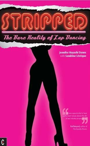 Бумажная книга «Stripped: The Bare Reality of Lap Dancing», авторов Дженнифер Хаяши Даннс, Сандрин Левек - фото №1