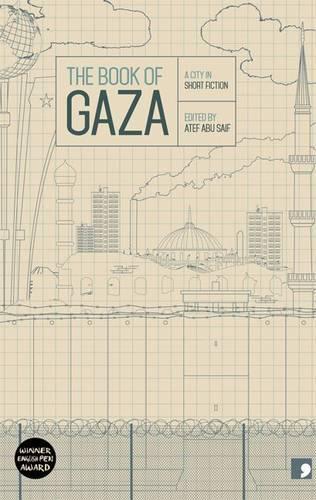 Бумажная книга «The Book of Gaza: A City in Short Fiction», авторов Абдалла Тайех, Асмаа Аль Гул, Атеф Абу Саиф, Гарин Аскалани, Гариб Аскалани, Наджлаа Атааллах, Найруз Кармут, Талал Абу Шавиш, Юсра Аль Хатиб - фото №1