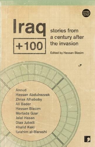 Паперова книга «Iraq+100: Stories from a Century After the Invasion», авторів Діаа Джубайлі, Хассан Абдулраззак, Хассан Бласім, Ібрагім Аль-Мараші, Джалал Хасан, Халід Какі, Мортада Гзар, Жраа Алхабобі - фото №1