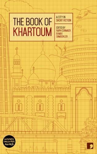 Бумажная книга «The Book of Khartoum: A City in Short Fiction», авторов Ахмед аль-Малик, Али аль-Макк, Артур Габриэль Як, Бавадир Башир, Бушра Аль-Фадиль, Иса Аль-Хилу, Мамун Эльтлиб, Рания Мамун - фото №1