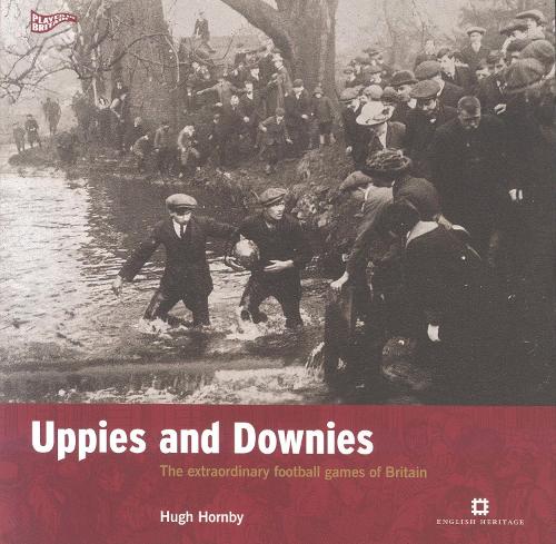 Бумажная книга «Uppies and Downies: The Extraordinary Football Games of Britain», автор Хью Хорнби - фото №1