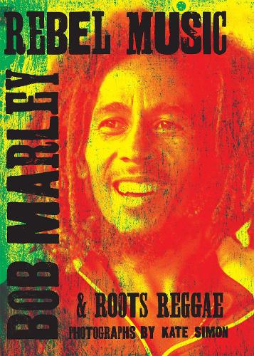 Бумажная книга «Rebel Music: Bob Marley & Roots Reggae», автор Кейт Саймон - фото №1