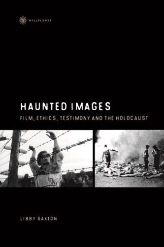 Бумажная книга «Haunted Images – Film, Ethics, Testimony, and the Holocaust», автор Либби Сакстон - фото №1