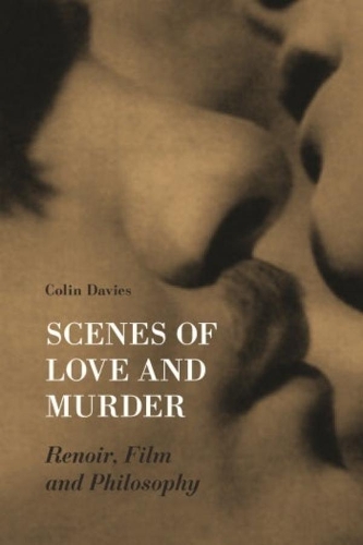 Бумажная книга «Scenes of Love and Murder – Renoir, Film and Philosophy», автор Колин Дэвис - фото №1