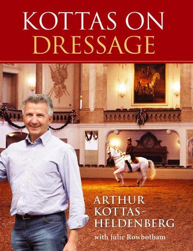 Бумажная книга «Kottas on Dressage», авторов Артур Коттас-Хельденбург, Джули Роуботэм - фото №1