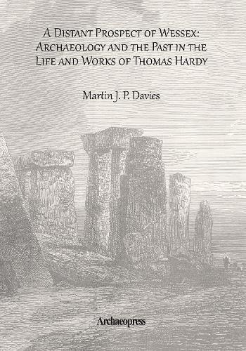 Бумажная книга «A Distant Prospect of Wessex: Archaeology and the Past in the Life and Works of Thomas Hardy.», автор Мартин Дж. П. Дэвис - фото №1